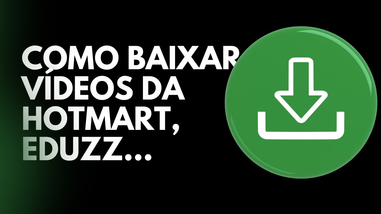 Como Baixar Vídeos da Hotmart, Eduzz etc..
